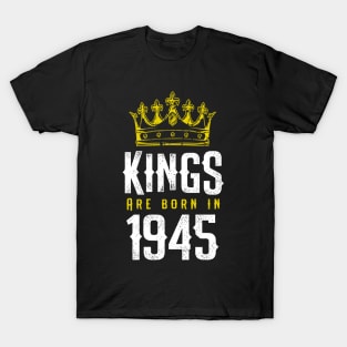 kings are born 1945 birthday quote crown king birthday party gift T-Shirt